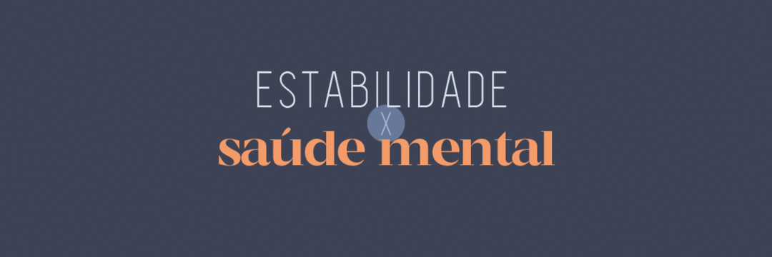 Manter a estabilidade ou ser saudável mentalmente?